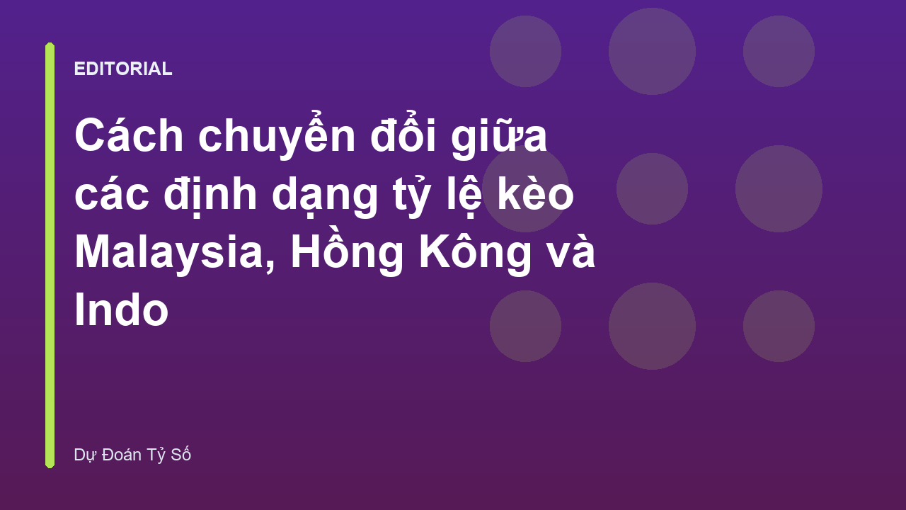 Bảng so sánh các định dạng tỷ lệ kèo phổ biến