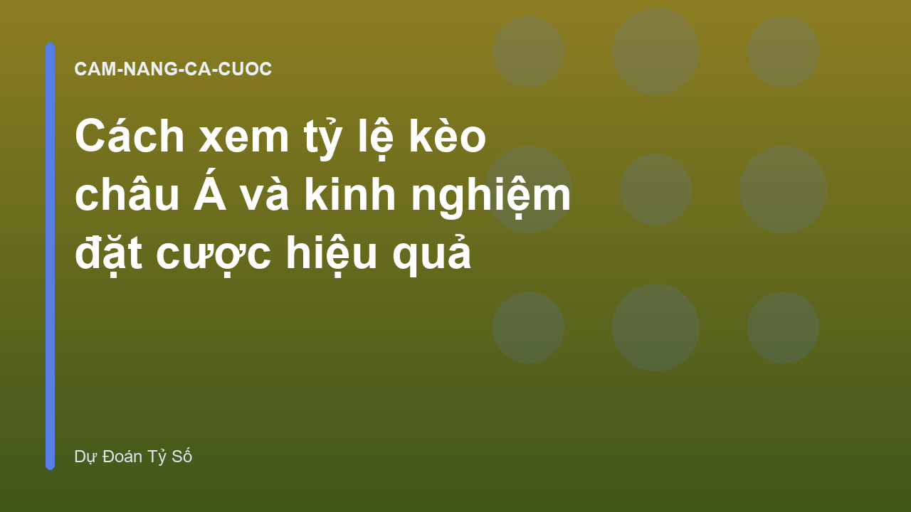 Cách xem tỷ lệ kèo châu Á và kinh nghiệm đặt cược hiệu quả