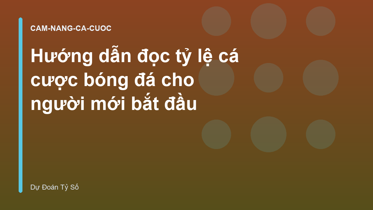 Hướng dẫn đọc tỷ lệ cá cược bóng đá cho người mới bắt đầu