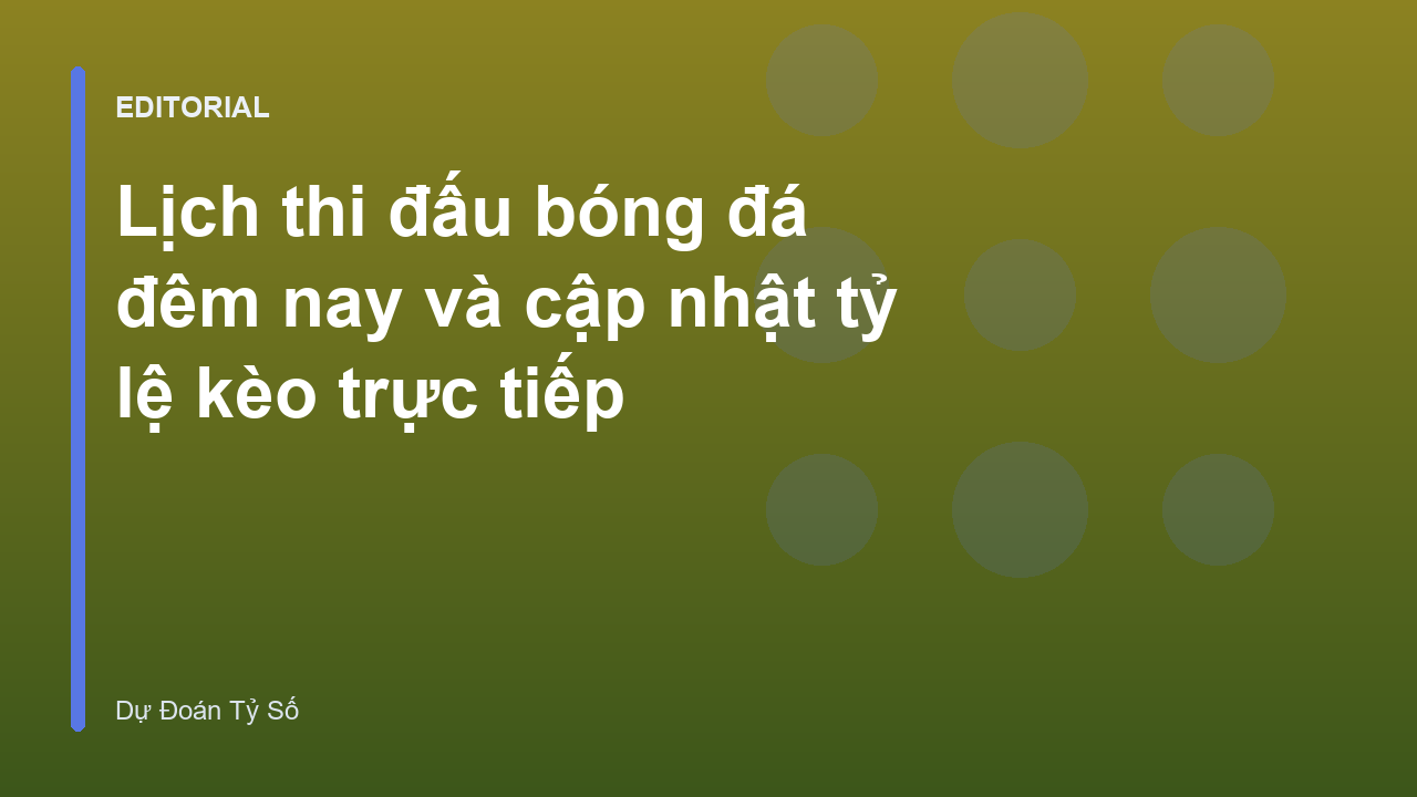 Lịch thi đấu và bảng tỷ lệ kèo bóng đá trực tuyến