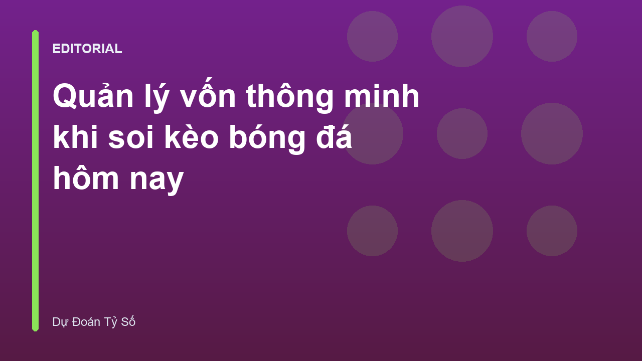 Quản lý vốn thông minh trong cá cược bóng đá