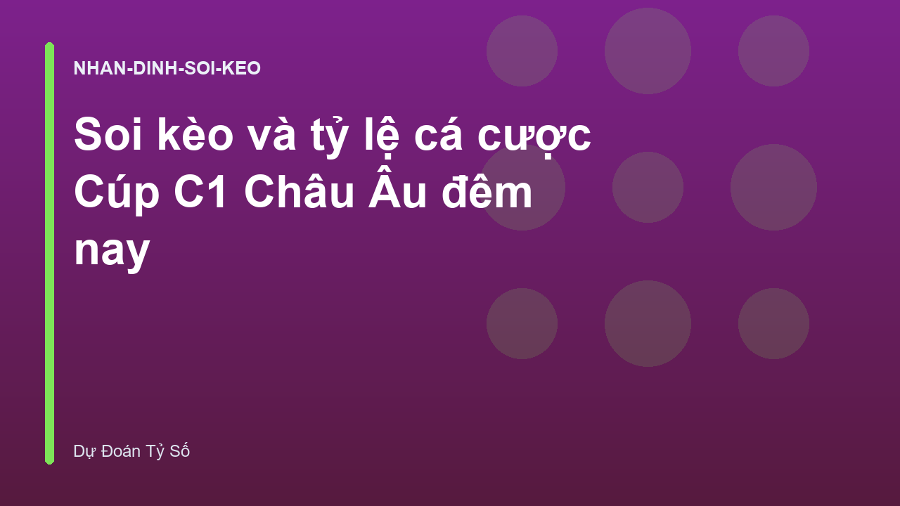 Soi kèo và tỷ lệ cá cược Cúp C1 Châu Âu đêm nay